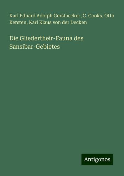 Gerstaecker, K: Gliedertheir-Fauna des Sansibar-Gebietes
