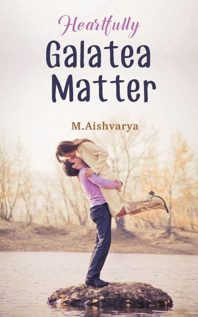 Hear me Galatea Matter
