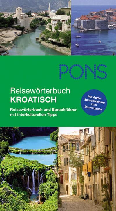 PONS Reisewörterbuch Kroatisch: Reisewörterbuch und Sprachführer mit interkulturellen Tipps