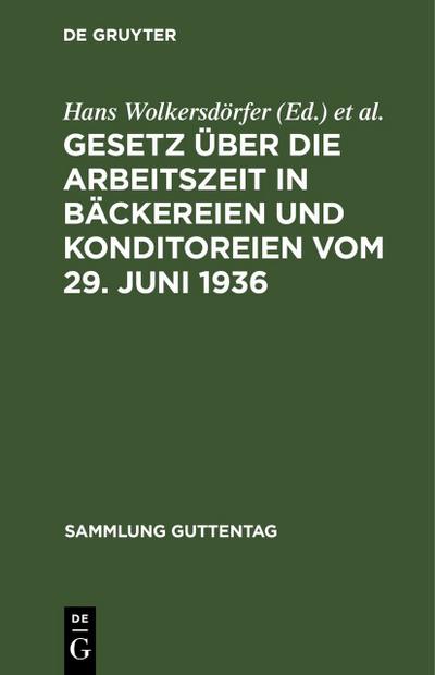 Gesetz über die Arbeitszeit in Bäckereien und Konditoreien vom 29.Juni 1936