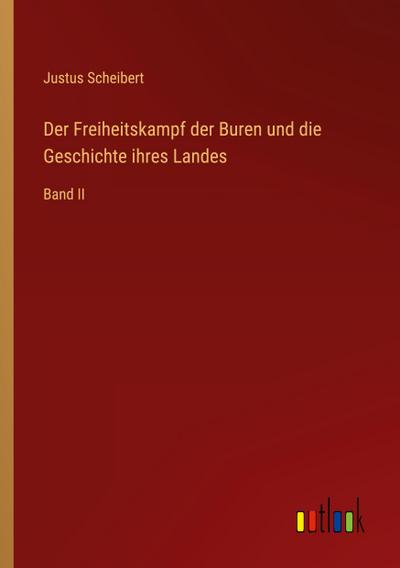 Der Freiheitskampf der Buren und die Geschichte ihres Landes