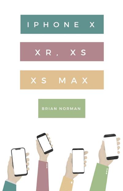Norman, B: Ridiculously Simple Guide to iPhone X, XR, XS, an