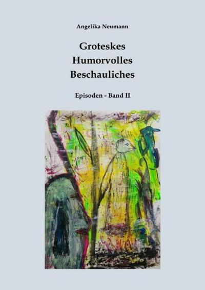 Groteskes - Humorvolles - Beschauliches (Episoden Band II)