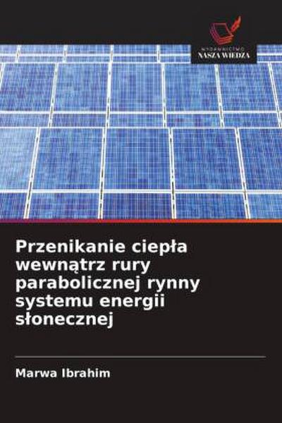 Przenikanie ciep¿a wewn¿trz rury parabolicznej rynny systemu energii s¿onecznej