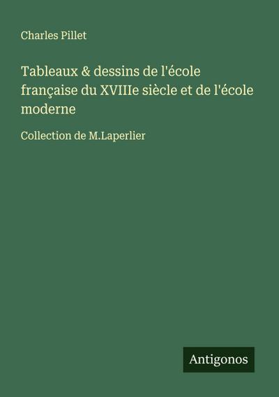 Tableaux & dessins de l’école française du XVIIIe siècle et de l’école moderne