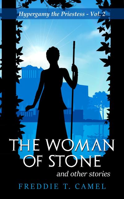The Woman of Stone and Other Stories (Hypergamy the Priestess, #2)