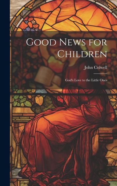 Good News for Children: God’s Love to the Little Ones