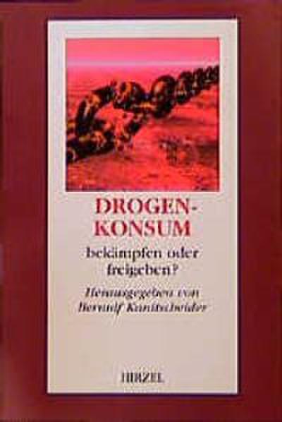 Drogenkonsum: Bekämpfen oder freigeben?