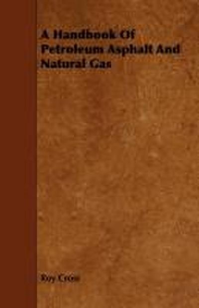 A Handbook Of Petroleum Asphalt And Natural Gas