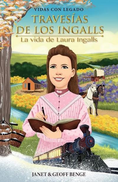 Travesias de Los Ingalls - La Vida de Laura Ingalls