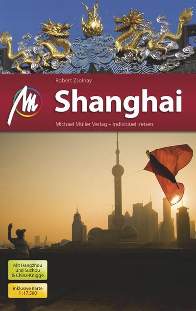 Shanghai MM-City Reiseführer Michael Müller Verlag, m. 1 Karte