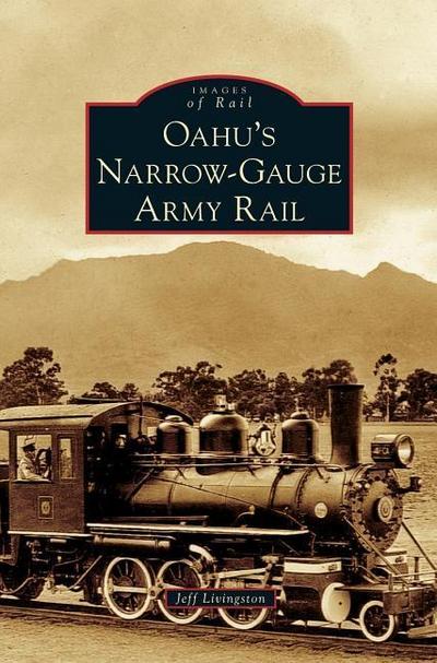 Oahu’s Narrow-Gauge Army Rail