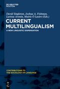 Current Multilingualism: A New Linguistic Dispensation (Contributions to the Sociology of Language [CSL], Band 102)