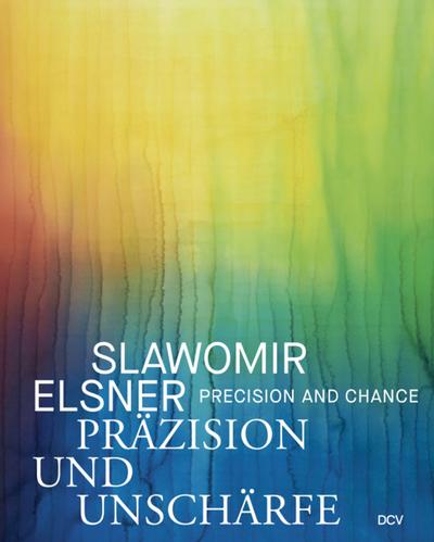 Slawomir Elsner - Präzision und Unschärfe