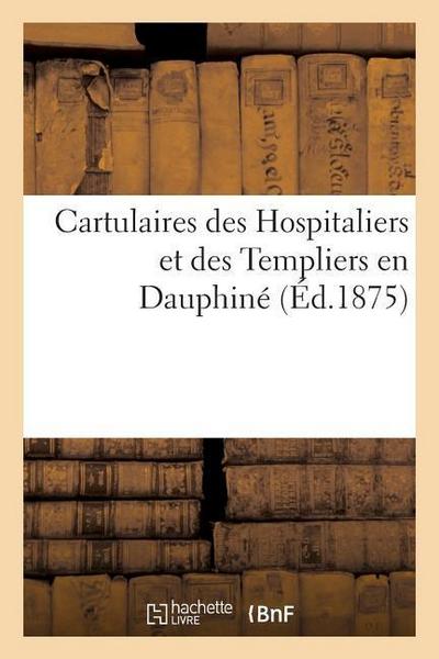 Cartulaires Des Hospitaliers Et Des Templiers En Dauphiné