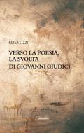Verso la poesia, la svolta di Giovanni Giudici