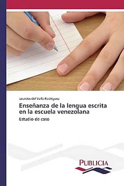 Enseñanza de la lengua escrita en la escuela venezolana