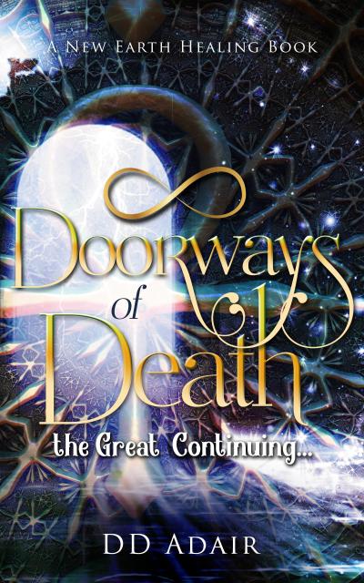 Doorways of Death; the Great Continuing... (New Earth Healing, #2)