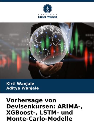 Vorhersage von Devisenkursen: ARIMA-, XGBoost-, LSTM- und Monte-Carlo-Modelle