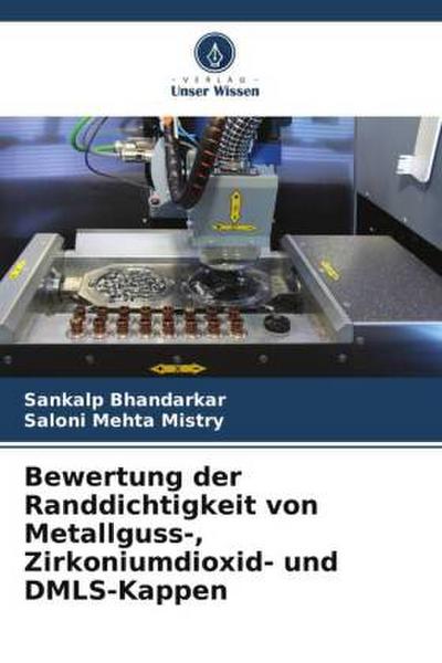 Bewertung der Randdichtigkeit von Metallguss-, Zirkoniumdioxid- und DMLS-Kappen
