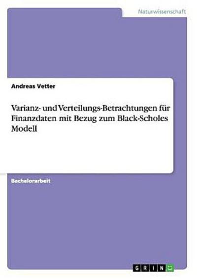 Varianz- und Verteilungs-Betrachtungen für Finanzdaten mit Bezug zum Black-Scholes Modell