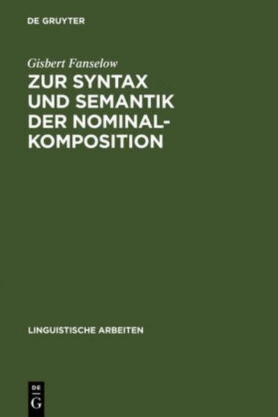 Zur Syntax und Semantik der Nominalkomposition