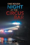 ONE ROUGH NIGHT AT THE CIRCUS BAR