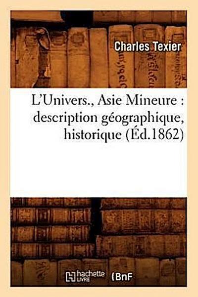 L’Univers., Asie Mineure: Description Géographique, Historique (Éd.1862)