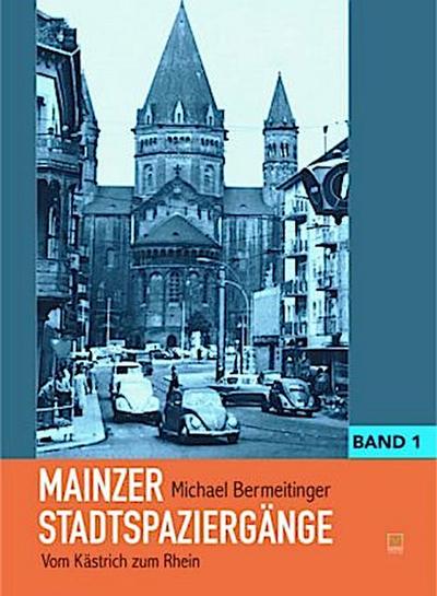 Mainzer Stadtspaziergänge. Bd.1