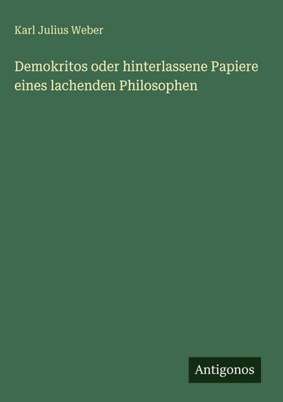 Demokritos oder hinterlassene Papiere eines lachenden Philosophen