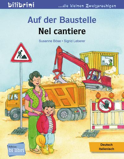 Auf der Baustelle: Kinderbuch Deutsch-Italienisch