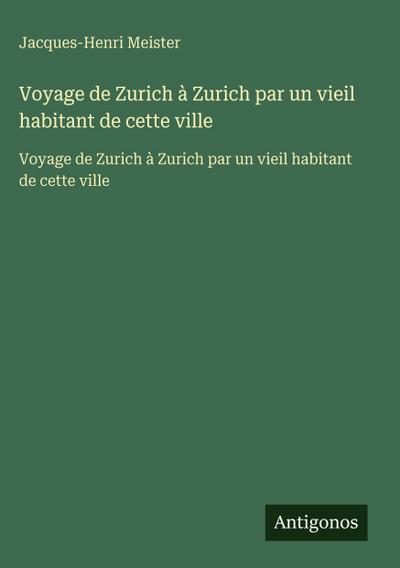 Voyage de Zurich à Zurich par un vieil habitant de cette ville