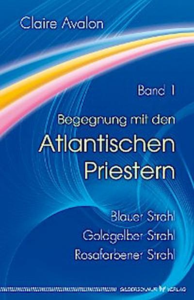 Begegnung mit den Atlantischen Priestern Band 1
