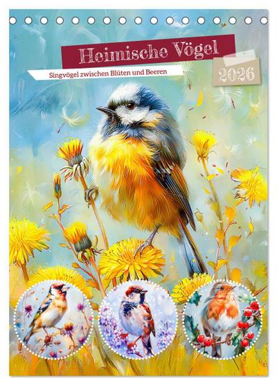Heimische Vögel - Singvögel zwischen Blüten und Beeren (Tischkalender 2026 DIN A5 hoch), CALVENDO Monatskalender