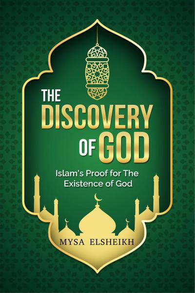 The Discovery of God: Islam’s Proof for the Existence of God