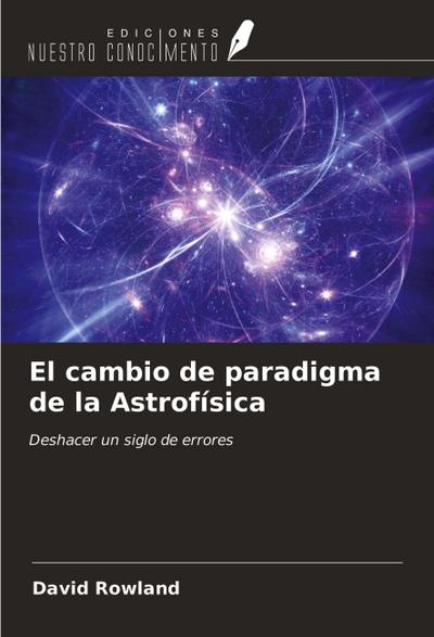 El cambio de paradigma de la Astrofísica