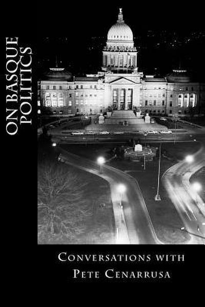 On Basque Politics: Conversations with Pete Cenarrusa