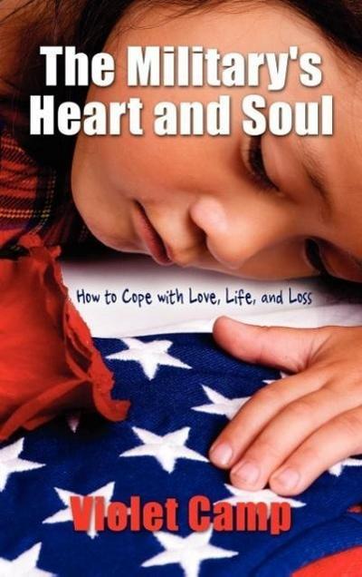 The Military's Heart and Soul, How to Cope with Love, Life, and Loss - Violet Camp