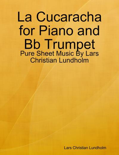 La Cucaracha for Piano and Bb Trumpet - Pure Sheet Music By Lars Christian Lundholm