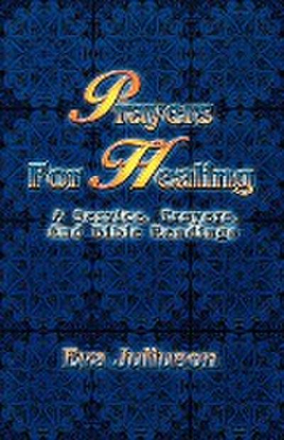 Prayers For Healing: A Service, Prayers, And Bible Readings