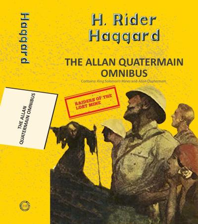 The Alan Quatermain Omnibus: King Solomon’S Mines & Allan Quatermain