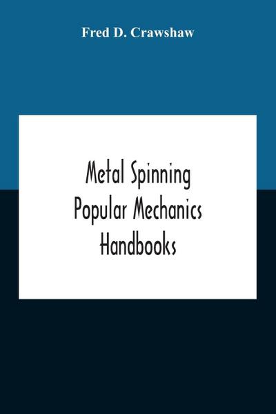 Metal Spinning; Popular Mechanics Handbooks
