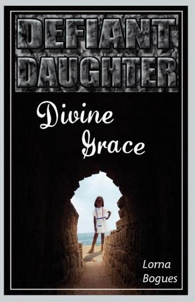 Defiant Daughter, Divine Grace