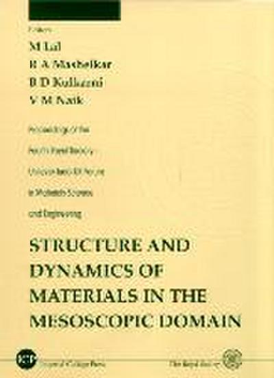 Structure and Dynamics of Materials in the Mesoscopic Domain - Proceedings of the Fourth Royal Society-Unilever Indo-UK Forum in Materials Science and Engineering