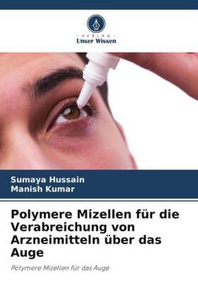 Polymere Mizellen für die Verabreichung von Arzneimitteln über das Auge