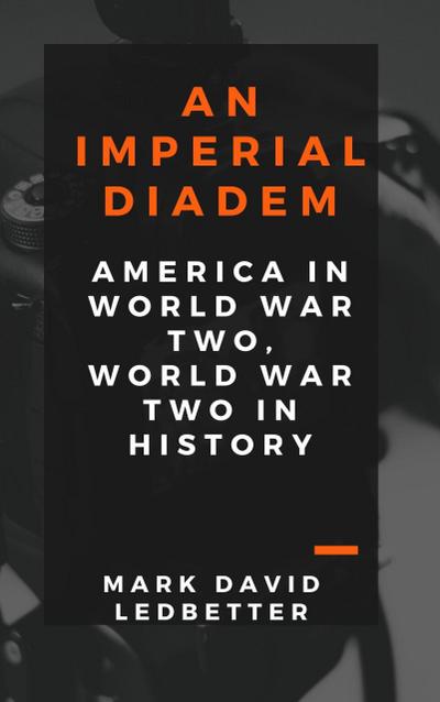 An Imperial Diadem: America in World War Two, World War Two in History