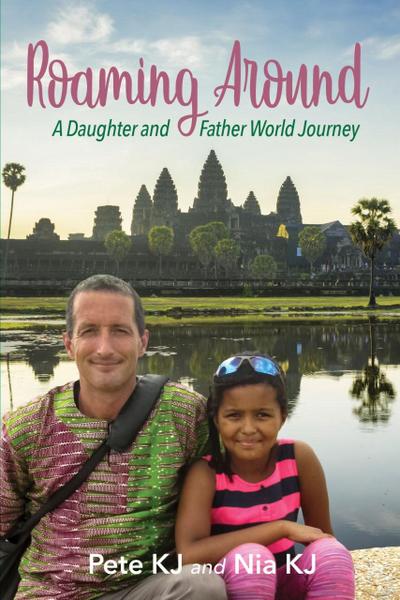 Roaming Around: A Daughter and Father World Journey