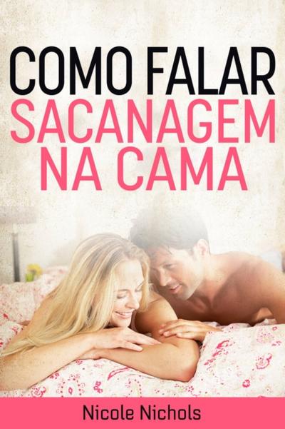 Como Falar Sacanagem Na Cama