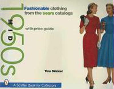 Fashionable Clothing from the Sears Catalogs: Mid 1950s