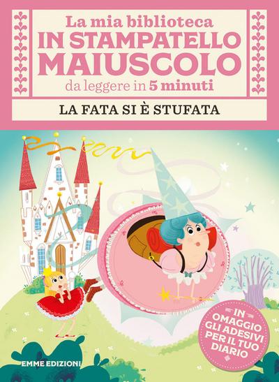 La fata si è stufata. Con adesivi. Stampatello maiuscolo